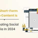 Why Short-Form Video Content is Dominating Social Media in 2024